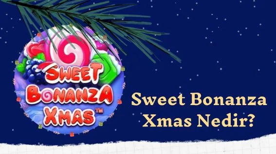 Sweet Bonanza Xmas Nedir?